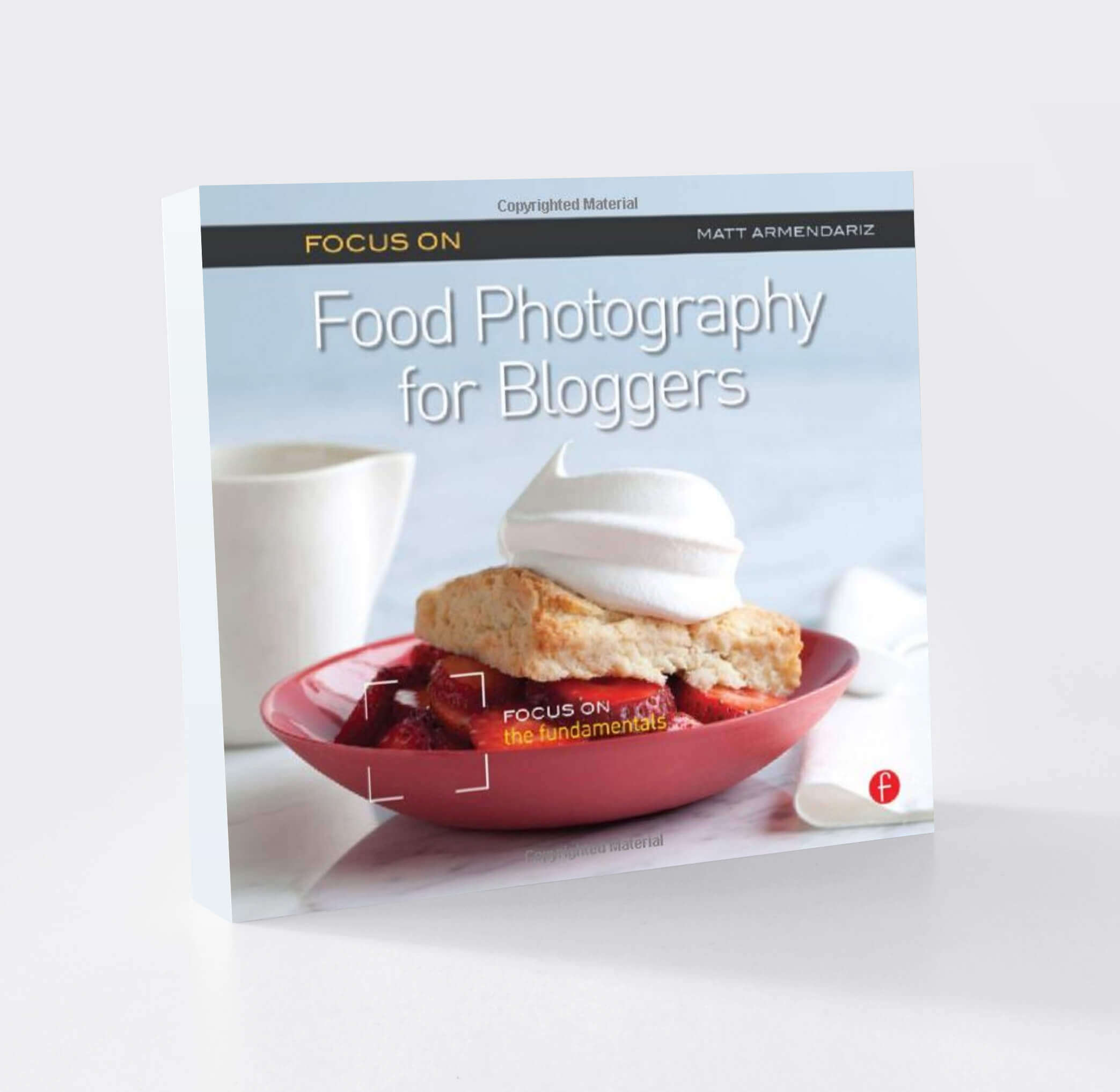 Focus on Food Photography for Bloggers: Focus on the Fundamentals (book review)